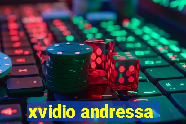 xvidio andressa